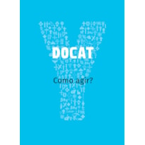 DOCAT: Como Agir?: como agir?