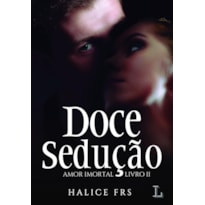 Doce sedução: Amor imortal