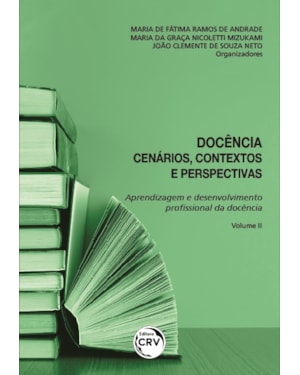DOCÊNCIA: CENÁRIOS, CONTEXTOS E PERSPECTIVAS COLEÇÃO APRENDIZAGEM E DESENVOLVIMENTO PROFISSIONAL DA DOCÊNCIA VOLUME II