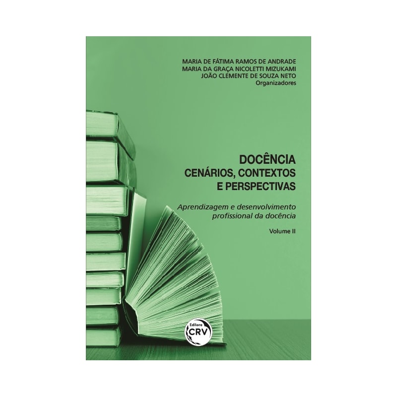 DOCÊNCIA: CENÁRIOS, CONTEXTOS E PERSPECTIVAS COLEÇÃO APRENDIZAGEM E DESENVOLVIMENTO PROFISSIONAL DA DOCÊNCIA VOLUME II