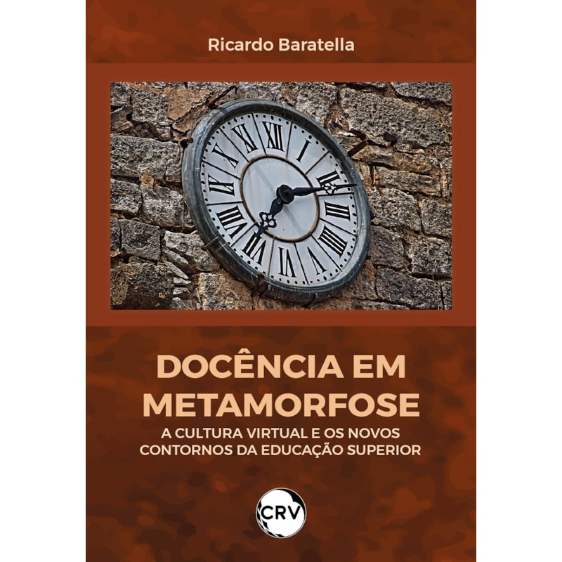 DOCÊNCIA EM METAMORFOSE: A CULTURA VIRTUAL E OS NOVOS CONTORNOS DA EDUCAÇÃO SUPERIOR