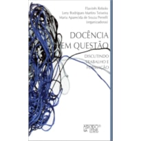 DOCENCIA EM QUESTAO - DISCUTINDO TRABALHO E FORMACAO - 1ª