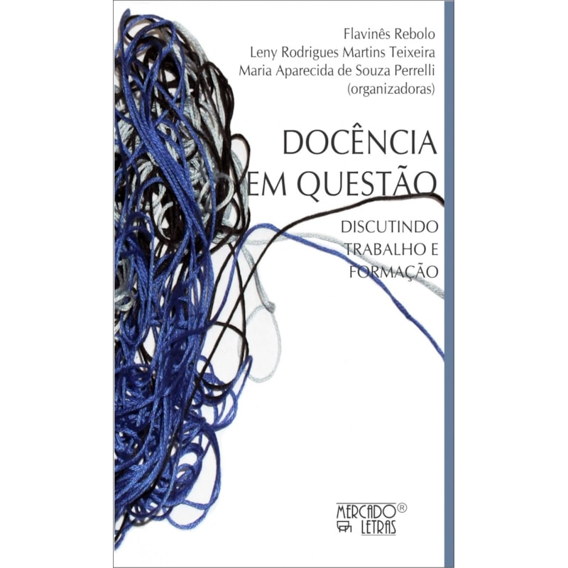 Docência em questão: discutindo trabalho e formação