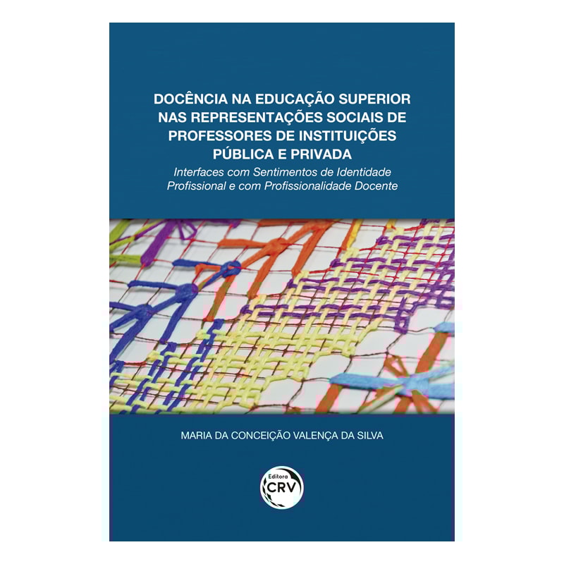 DOCÊNCIA NA EDUCAÇÃO SUPERIOR NAS REPRESENTAÇÕES SOCIAIS DE PROFESSORES DE INSTITUIÇÕES PÚBLICA E PRIVADA: INTERFACES COM SENTIMENTOS DE IDENTIDADE PROFISSIONAL E COM PROFISSIONALIDADE DOCENTE