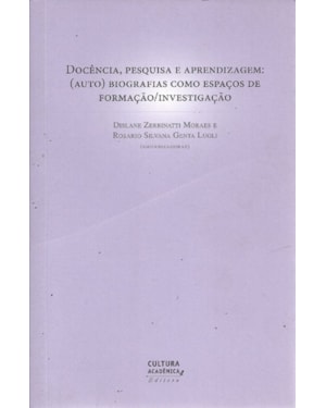 DOCÊNCIA, PESQUISA E APRENDIZAGEM: (AUTO) BIOGRAFIAS COMO ESPAÇOS DE FORMAÇÃO/INVESTIGAÇÃO