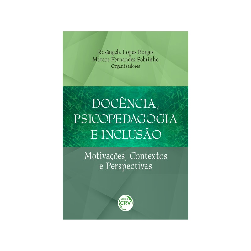 DOCÊNCIA, PSICOPEDAGOGIA E INCLUSÃO: MOTIVAÇÕES, CONTEXTOS E PERSPECTIVAS