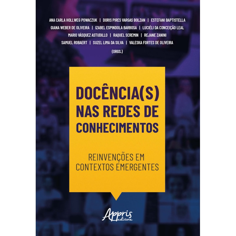 DOCÊNCIA(S) NAS REDES DE CONHECIMENTOS: REINVENÇÕES EM CONTEXTOS EMERGENTES