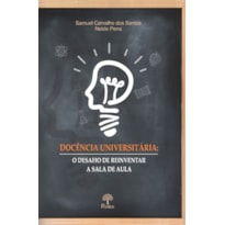 DOCÊNCIA UNIVERSITÁRIA - O DESAFIO DE REINVENTAR A SALA DE AULA