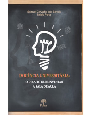 DOCÊNCIA UNIVERSITÁRIA - O DESAFIO DE REINVENTAR A SALA DE AULA
