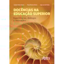 DOCÊNCIAS NA EDUCAÇÃO SUPERIOR: EXPERIÊNCIAS, DIÁLOGOS E INTERAÇÕES
