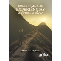 DOCES E AMARGAS EXPERIÊNCIAS: NO BRASIL E NO EXTERIOR