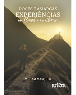 DOCES E AMARGAS EXPERIÊNCIAS: NO BRASIL E NO EXTERIOR