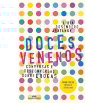 DOCES VENENOS: CONVERSAS E DESCONVERSAS SOBRE DROGAS