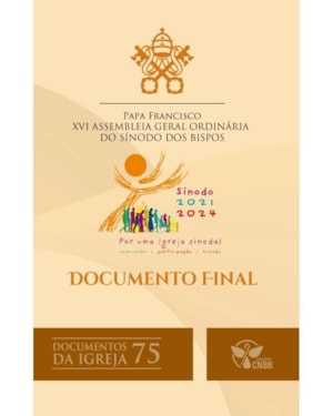DOCUMENTO FINAL DA XVI ASSEMBLEIA GERAL ORDINÁRIA DO SÍNODO DOS BISPOS - DOCUMENTOS DA IGREJA 75 - 2ª EDIÇÃO
