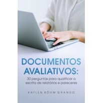 Documentos avaliativos: 30 perguntas para qualificar a escrita de relatórios e pareceres