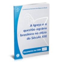 DOCUMENTOS DA CNBB 101 - IGREJA E A QUESTÃO AGRÁRIA BRASILEIRA NO INÍCIO DO SÉCULO XXI,A - 1ª