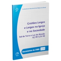 DOCUMENTOS DA CNBB 105 - CRISTÃOS LEIGOS E LEIGAS NA IGREJA E NA SOCIEDADE