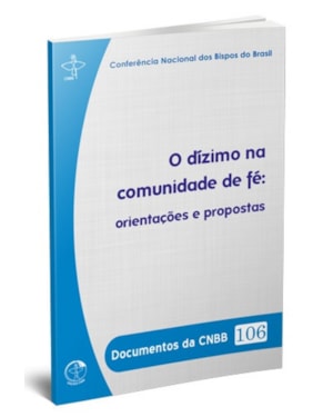 Documentos da CNBB 106: o dizimo na comunidade de fe orientacoes