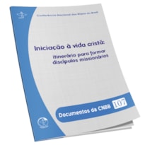 Documentos da CNBB 107: iniciacao a vida crista itinerario para
