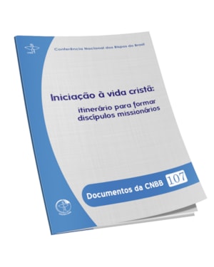 Documentos da CNBB 107: iniciacao a vida crista itinerario para