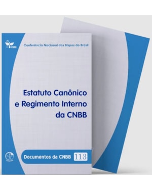 Documentos da CNBB 113: estatuto canonico e reg interno da CNBB