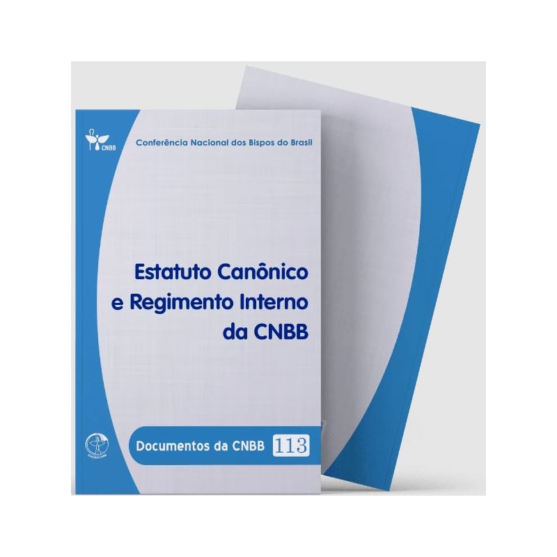 Documentos da CNBB 113: estatuto canonico e reg interno da CNBB