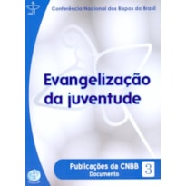 Documentos da CNBB 85: evangelizacao da juventude