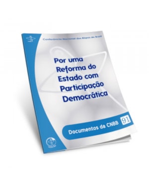 DOCUMENTOS DA CNBB 91 - POR UMA REFORMA DO ESTADO COM PARTICIPACAO DEMOCRAT - 1ª
