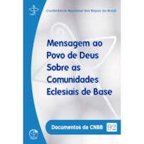 DOCUMENTOS DA CNBB 92 - MENSAGEM AO POVO DE DEUS SOBRE AS COMUNIDADES ECLES - 1ª