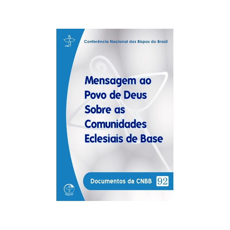 DOCUMENTOS DA CNBB 92 - MENSAGEM AO POVO DE DEUS SOBRE AS COMUNIDADES ECLES - 1ª