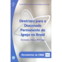 Documentos da CNBB 96: diretrizes para o diaconado permanente