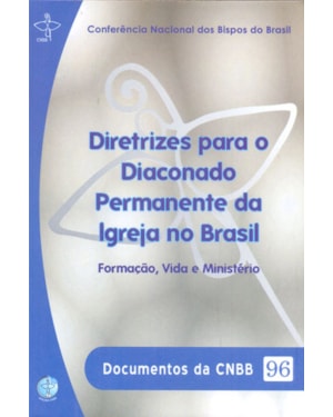 Documentos da CNBB 96: diretrizes para o diaconado permanente