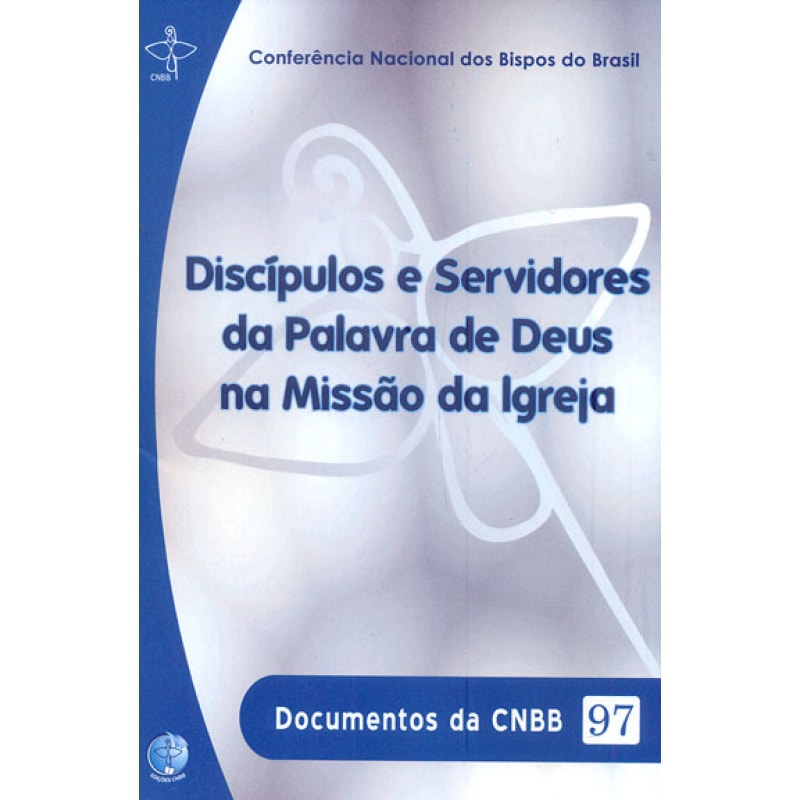Documentos da CNBB 97: discipulos e servidores da palavra de