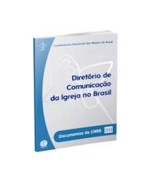 DOCUMENTOS DA CNBB 99 - DIRETORIO DE COMUNICACAO DA IGREJA NO BRASIL - 1ª