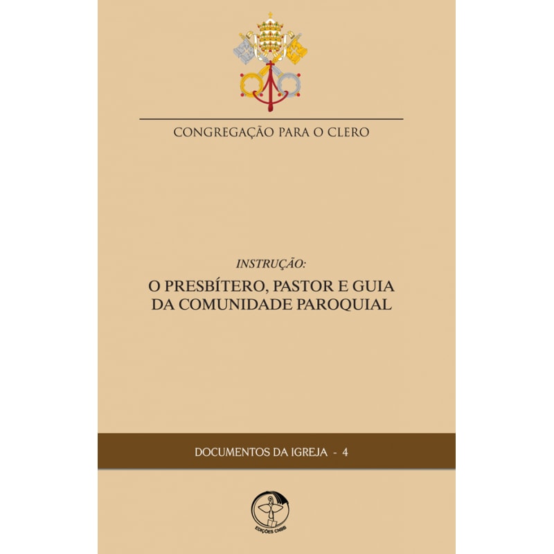 DOCUMENTOS DA IGREJA 04 - O PRESBITERO PASTOR E GUIA DA COMUNIDADE PAROQUIA - 1ª