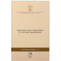 Documentos da igreja 12 - 2º edição: diretorio para o ministerio e a vida dos
