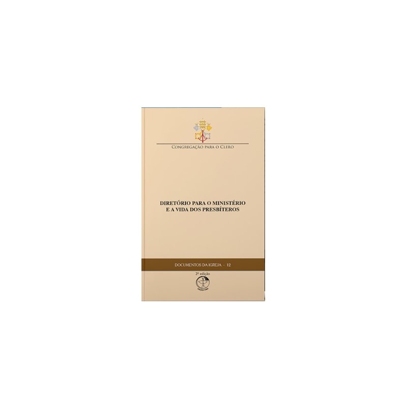 Documentos da igreja 12 - 2º edição: diretorio para o ministerio e a vida dos