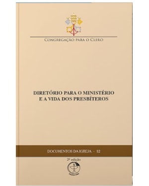Documentos da igreja 12 - 2º edição: diretorio para o ministerio e a vida dos