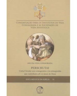 DOCUMENTOS DA IGREJA 16 - PERSCRUTAI - ANO DA VIDA CONSAGRADA