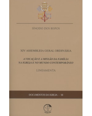 DOCUMENTOS DA IGREJA 18 - A VOCACAO E A MISSAO DA FAMILIA NA IGREJA E NO MU