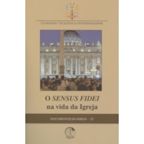 DOCUMENTOS DA IGREJA 21 - O SENSUS FIDEI NA VIDA DA IGREJA