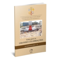 DOCUMENTOS DA IGREJA 23 - GUIA PARA GRANDES CELEBRAÇÕES