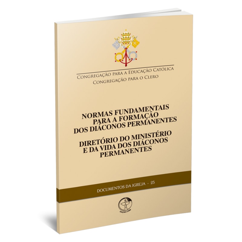 DOCUMENTOS DA IGREJA 25 - NORMAS FUNDAMENTAIS PARA A FORMAÇÃO DOS DIÁCONOS PERMANENTES