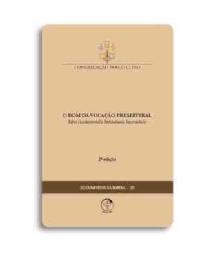 Documentos da igreja 32 - 2ª edicao: o dom da vocacao presbiteral