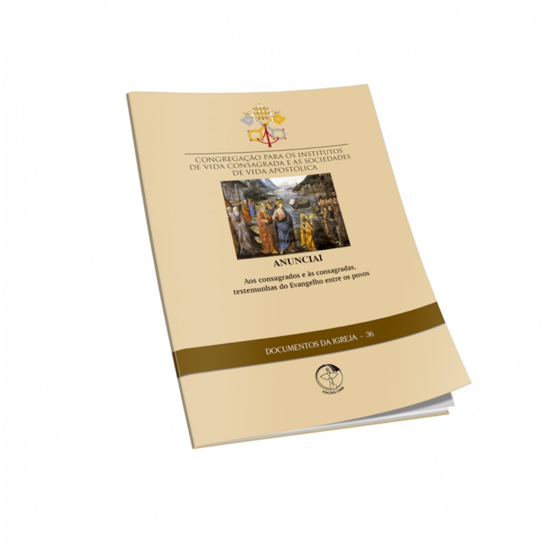 DOCUMENTOS DA IGREJA 36 - ANUNCIAI AOS CONSAGRADOS E ÀS CONSAGRADAS TESTEMUNHAS DO EVANGELHO ENTRE OS POVOS