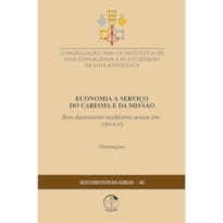 DOCUMENTOS DA IGREJA 45 - ECONOMIA A SERVIÇO DO CARISMA E DA MISSÃO