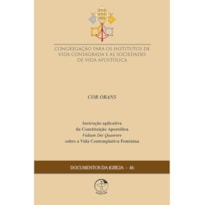 DOCUMENTOS DA IGREJA 46 - COR ORANS INSTRUÇÃO APLICATIVA DA CONSTITUIÇÃO APOSTÓLICA