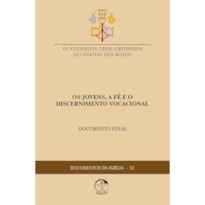 Documentos da igreja 51: os jovens, a fe e o discernimento vocaci