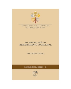 Documentos da igreja 51: os jovens, a fe e o discernimento vocaci