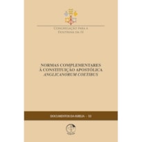 DOCUMENTOS DA IGREJA 53 - NORMAS COMPLEMENTARES À CONSTITUIÇÃO APOSTÓLICA ANGLICANORUM COETIBUS